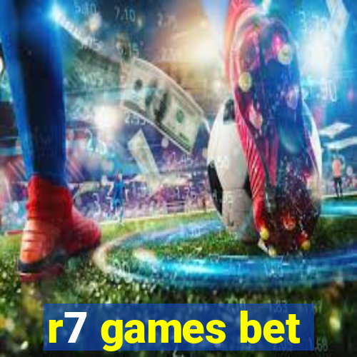 r7 games bet